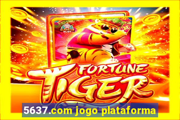 5637.com jogo plataforma